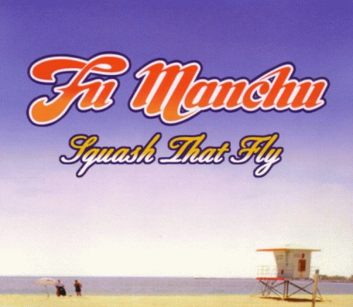 Fu Manchu : Squash That Fly